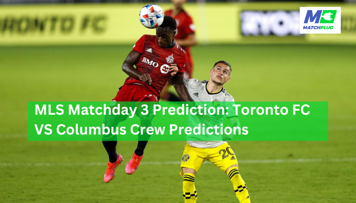 toronto fc vs columbus crew match preview