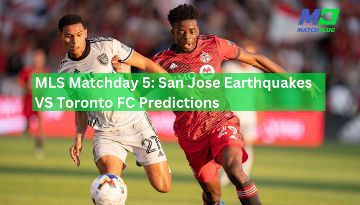 san jose earthquakes vs toronto fc match preview
