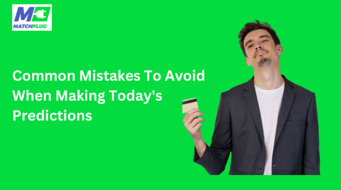 today's predictions mistake