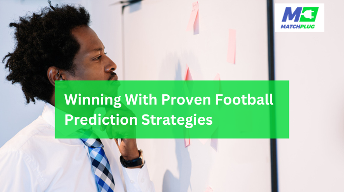 how to win with proven football prediction strategies