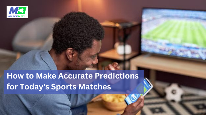 making accurate predictions for today's sports matches