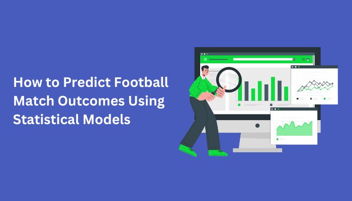 how to predict football match using statistical models