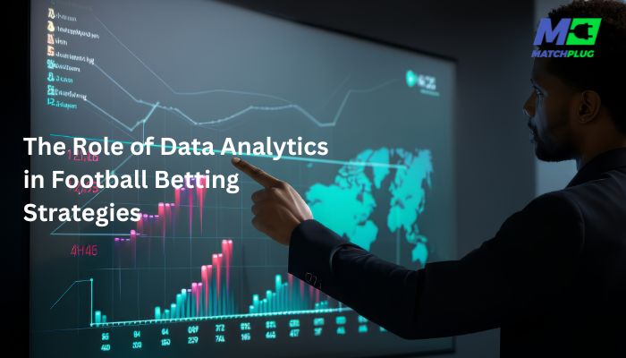 role of data analytics in football betting strategies