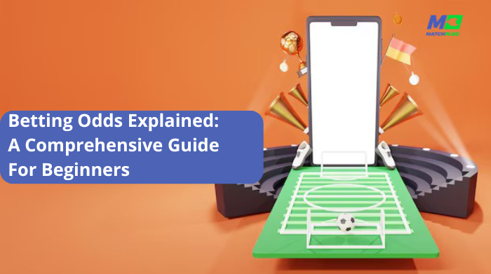 betting odds explained: a comprehensive guide for beginners
