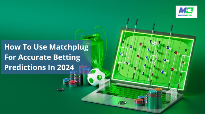 how to use matchplug predictions for accurate betting predictions in 2024